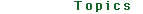 Topics